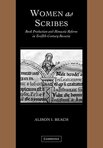Stock image for Women as Scribes: Book Production and Monastic Reform in Twelfth-Century Bavaria (Cambridge Studies in Palaeography and Codicology) for sale by Chiron Media