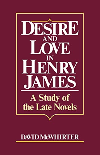 Beispielbild fr Desire and Love in Henry James: A Study of the Late Novels zum Verkauf von Lucky's Textbooks