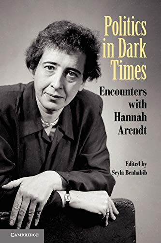 Imagen de archivo de Politics in Dark Times : Encounters with Hannah Arendt a la venta por Better World Books