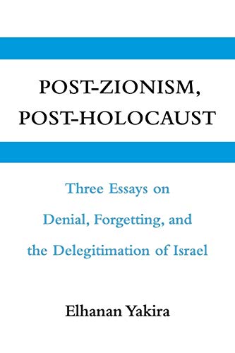 Beispielbild fr Post-Zionism, Post-Holocaust: Three Essays on Denial, Forgetting, and the Delegitimation of Israel zum Verkauf von Cambridge Rare Books