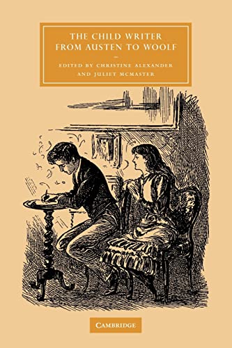 Stock image for The Child Writer from Austen to Woolf (Cambridge Studies in Nineteenth-Century Literature and Culture, Series Number 47) for sale by HPB-Red
