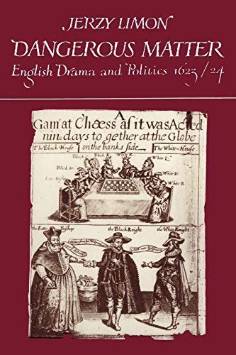 Imagen de archivo de Dangerous Matter: English Drama and Politics 1623?1624 a la venta por GF Books, Inc.