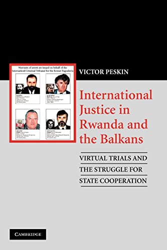 Stock image for International Justice in Rwanda and the Balkans: Virtual Trials and the Struggle for State Cooperation for sale by Chiron Media