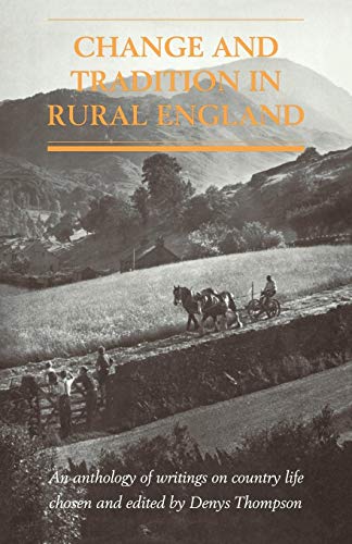 Change and Tradition in Rural England: An Anthology of Writings on Country Life