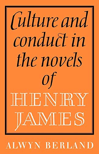 Culture and Conduct in the Novels of Henry James (9780521129220) by Berland, Alwyn