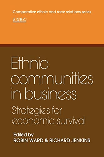 Ethnic Communities in Business: Strategies for economic survival (Comparative Ethnic and Race Relations) (9780521129695) by Ward, Robin; Jenkins, Richard