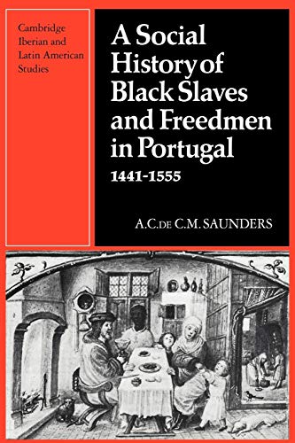 Imagen de archivo de A Social History of Black Slaves and Freedmen in Portugal, 1441-1555 (Cambridge Iberian and Latin American Studies) a la venta por Chiron Media