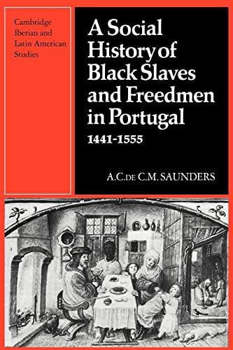 9780521130035: A Social History of Black Slaves and Freedmen in Portugal, 1441-1555 (Cambridge Iberian and Latin American Studies)