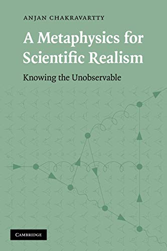 Imagen de archivo de A Metaphysics for Scientific Realism: Knowing the Unobservable a la venta por Pulpfiction Books