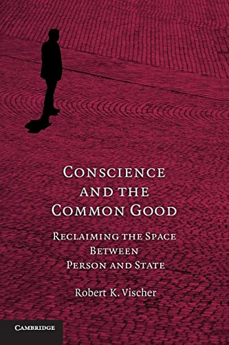 Stock image for Conscience and the Common Good: Reclaiming the Space Between Person and State for sale by Chiron Media