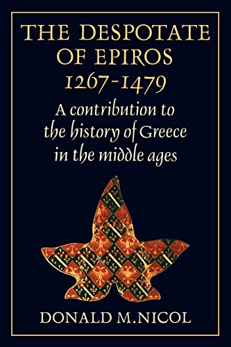 9780521130899: The Despotate of Epiros 1267-1479: A Contribution to the History of Greece in the Middle Ages