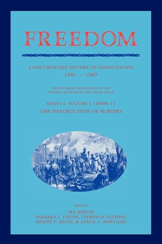 Stock image for Freedom: A Documentary History of Emancipation, 1861-1867 - Book 1 for sale by PBShop.store US