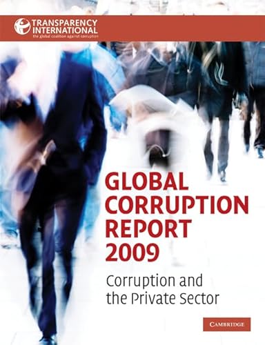 Global Corruption Report 2009: Corruption and the Private Sector (Transparency International Global Corruption Reports) (9780521132404) by Transparency International