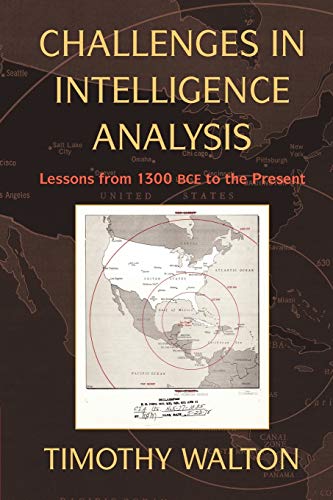 Imagen de archivo de Challenges in Intelligence Analysis: Lessons from 1300 Bce to the Present a la venta por ThriftBooks-Atlanta