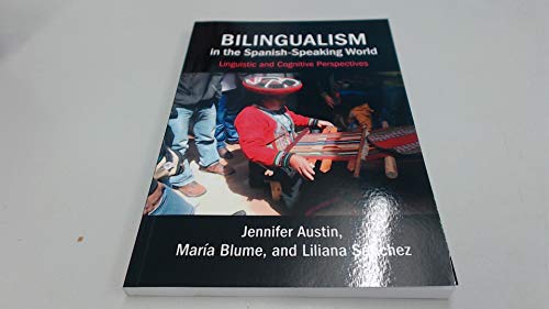 Stock image for Bilingualism in the Spanish-Speaking World: Linguistic and Cognitive Perspectives for sale by GF Books, Inc.