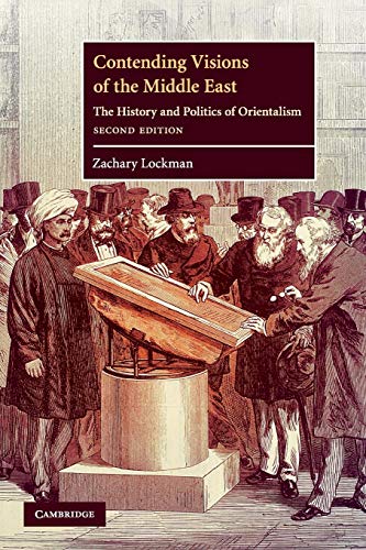 9780521133074: Contending Visions of the Middle East: The History and Politics of Orientalism