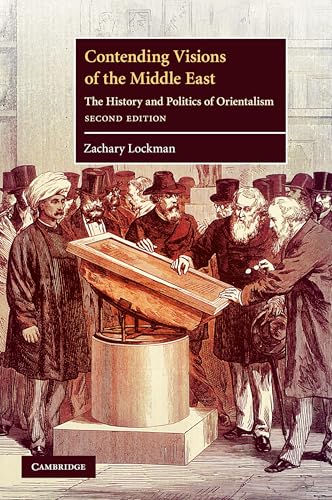 

Contending Visions of the Middle East: The History and Politics of Orientalism (The Contemporary Middle East, Series Number 3)