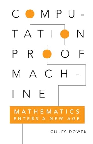 Stock image for Computation, Proof, Machine (Mathematics Enters a New Age) for sale by HPB-Red