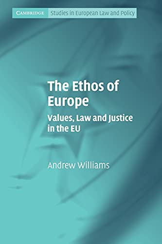 9780521134040: The Ethos of Europe: Values, Law and Justice in the EU