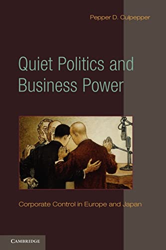 9780521134132: Quiet Politics and Business Power Paperback: Corporate Control in Europe and Japan (Cambridge Studies in Comparative Politics)