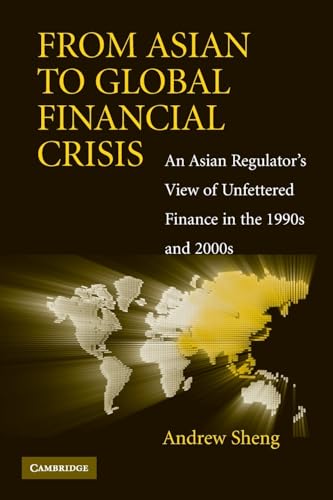 Imagen de archivo de From Asian to Global Financial Crisis: An Asian Regulators View of Unfettered Finance in the 1990s and 2000s a la venta por Goodwill Southern California