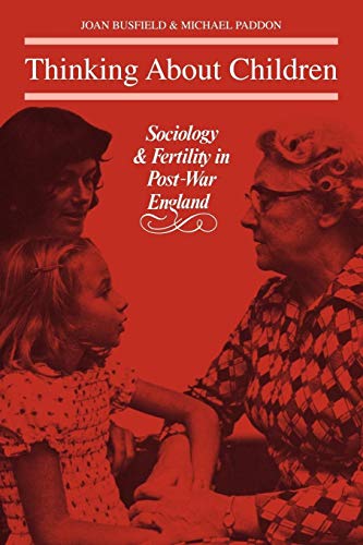 Thinking About Children: Sociology and Fertility in Post-War England (9780521134477) by Busfield, Joan; Paddon, Michael