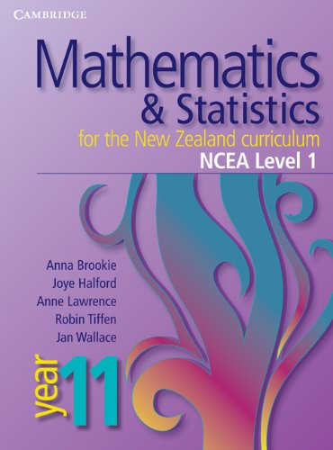 Mathematics and Statistics for the New Zealand Curriculum Year 11 NCEA Level 1 (Cambridge Mathematics and Statistics for the New Zealand Curriculum) (9780521134644) by Brookie, Anna; Lawrence, Anne; Halford, Joye; Tiffen, Robin; Wallace, Jan; Greenwood, David; Robertson, David