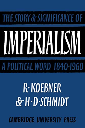 Imperialism: The Storyand Significance of a Political Word, 1840–1960 - Koebner, Richard