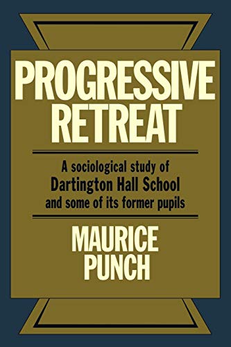 Stock image for Progressive Retreat: A Sociological Study of Dartington Hall School 1926?1957 and some of its former pupils for sale by Lucky's Textbooks