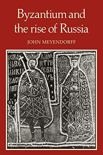 Stock image for Byzantium and the Rise of Russia: A Study of Byzantino-Russian relations in the fourteenth century for sale by Lakeside Books