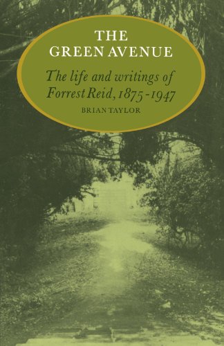 The Green Avenue: The Life and Writings of Forrest Reid, 1875â?"1947