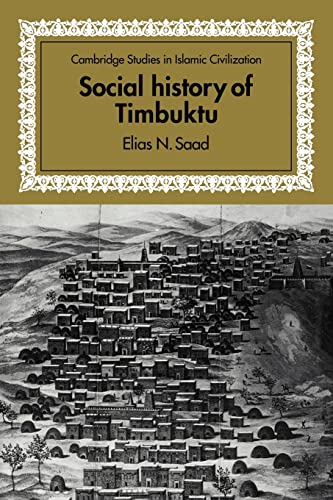 Imagen de archivo de Social History of Timbuktu: The Role of Muslim Scholars and Notables 1400?1900 (Cambridge Studies in Islamic Civilization) a la venta por Lucky's Textbooks