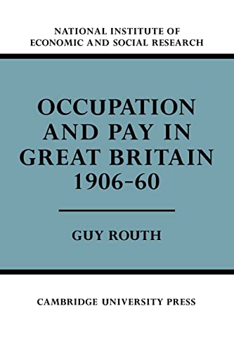 Occupation and Pay in Great Britain 1906â€“60 (Economic and Social Studies, 24) (9780521136976) by Routh, Guy