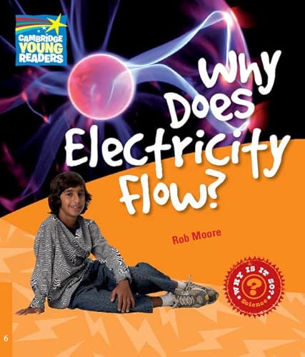 Why Does Electricity Flow? Level 6 Factbook (Cambridge Young Readers) (9780521137485) by Moore, Rob