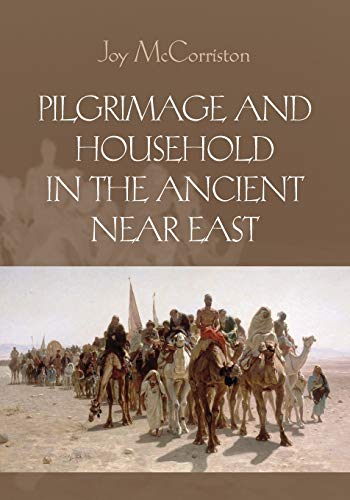 Stock image for Pilgrimage and Household in the Ancient Near East for sale by Tall Stories BA