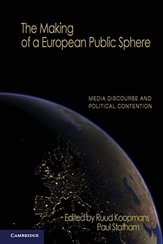 9780521138253: The Making of a European Public Sphere: Media Discourse and Political Contention (Communication, Society and Politics)