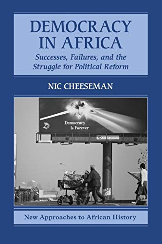 Beispielbild fr Democracy in Africa: Successes, Failures, and the Struggle for Political Reform (New Approaches to African History, Series Number 9) zum Verkauf von HPB-Red