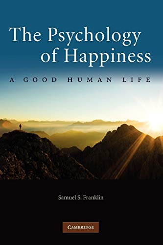 Stock image for The Psychology of Happiness: A Good Human Life for sale by WorldofBooks