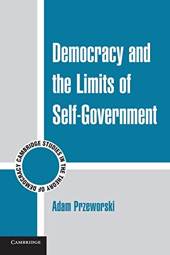 Democracy and the Limits of Self-Government (Cambridge Studies in the Theory of Democracy, Series Number 9) - Przeworski, Adam
