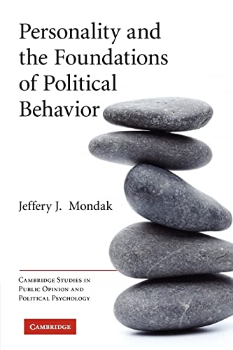Personality and the Foundations of Political Behavior (Cambridge Studies in Public Opinion and Political Psychology) - Jeffery J. Mondak