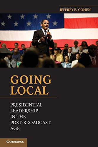 Imagen de archivo de Going Local: Presidential Leadership in the Post-Broadcast Age a la venta por BooksRun