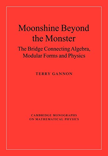 9780521141888: Moonshine beyond the Monster: The Bridge Connecting Algebra, Modular Forms and Physics