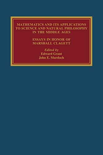 Beispielbild fr Mathematics and its Applications to Science and Natural Philosophy in the Middle Ages: Essays in Honour of Marshall Clagett zum Verkauf von Lucky's Textbooks