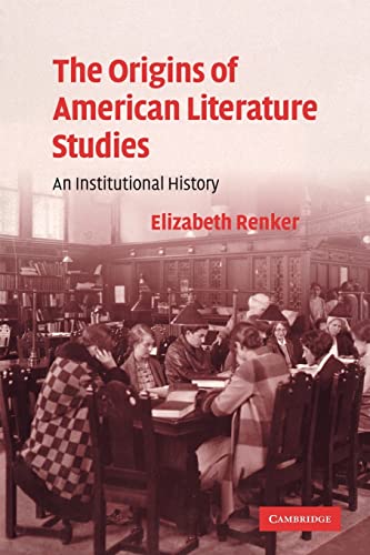 Imagen de archivo de The Origins of American Literature Studies: An Institutional History (Cambridge Studies in American Literature and Culture, Series Number 154) a la venta por HPB-Red