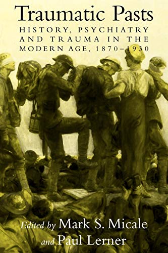 9780521142083: Traumatic Pasts: History, Psychiatry, and Trauma in the Modern Age, 1870–1930