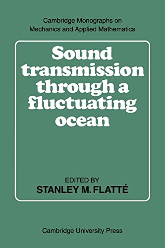 Stock image for Sound Transmission through a Fluctuating Ocean (Cambridge Monographs on Mechanics) for sale by Lucky's Textbooks