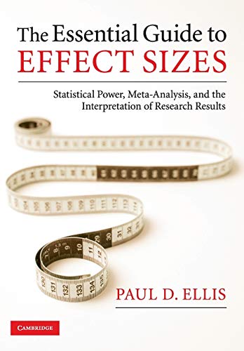 Imagen de archivo de The Essential Guide to Effect Sizes: Statistical Power, Meta-Analysis, and the Interpretation of Research Results a la venta por Goodwill Southern California
