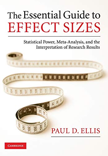 9780521142465: The Essential Guide to Effect Sizes: Statistical Power, Meta-Analysis, and the Interpretation of Research Results