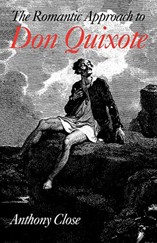 Imagen de archivo de The Romantic Approach to 'Don Quixote': A Critical History of the Romantic Tradition in 'Quixote' Criticism a la venta por Lucky's Textbooks
