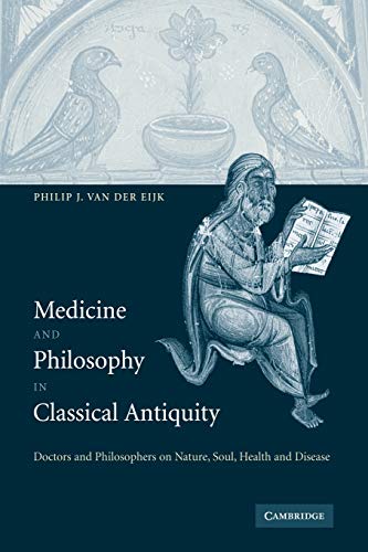 Beispielbild fr Medicine and Philosophy in Classical Antiquity: Doctors and Philosophers on Nature, Soul, Health and Disease zum Verkauf von Books Unplugged